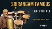 SRIRANGAM FAMOUS FILTER COFFEE | ஸ்ரீரங்கம் பில்டர் காபி