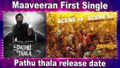 Maaveeran First Single | Pathu thala release date