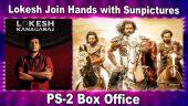 Lokesh Join Hands with Sunpictures | PS-2 Box Office