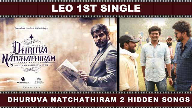 Leo 1st Single | Dhuruva Natchathiram 2 Hidden Songs