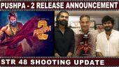 Pushpa - 2 Release Announcement STR 48 Shooting Update