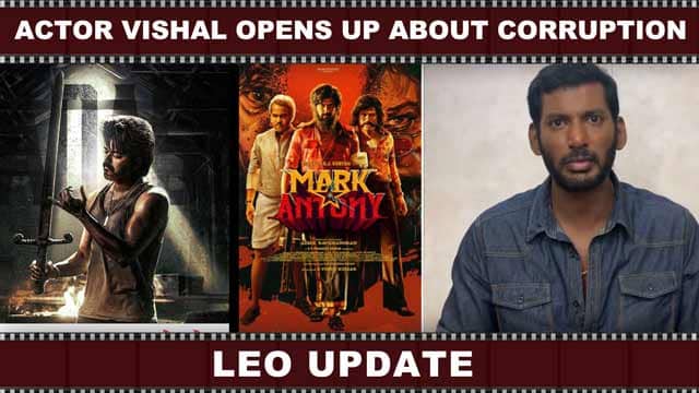 Actor Vishal opens up about corruption | Leo Update